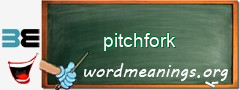 WordMeaning blackboard for pitchfork